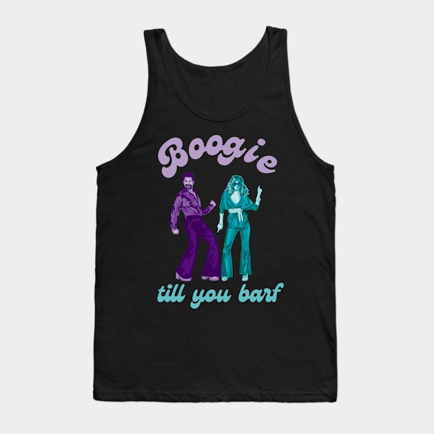 Boogie Till You Barf Tank Top by Slightly Unhinged